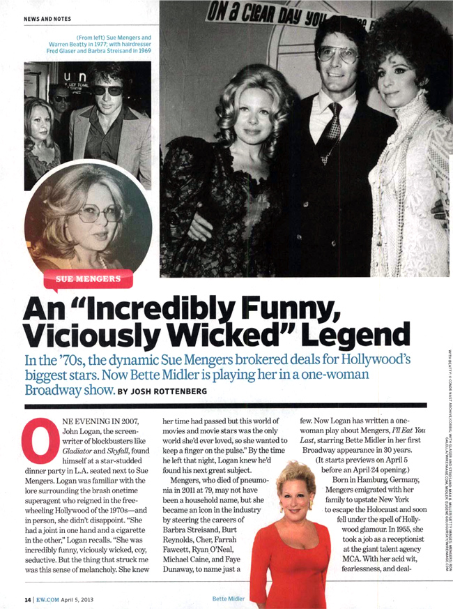 ENTERTAINMENT WEEKLY (Friday, April 5, 2013) An "Incredibly Funny, Viciously Wicked" Legend [by Josh Rottenberg]. Cybill Shepherd remembers her first Sue Mengers party.
