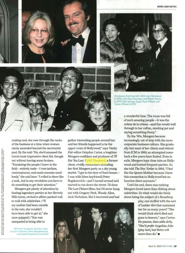 ENTERTAINMENT WEEKLY (Friday, April 5, 2013) An "Incredibly Funny, Viciously Wicked" Legend [by Josh Rottenberg]. Cybill Shepherd remembers her first Sue Mengers party.